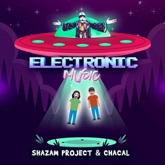 Shazam Project & Chacal - Eletronic Music