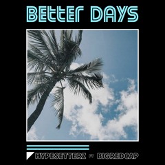 Better Days Ft. BigRedCap