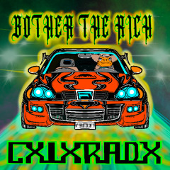 Bother the rich - cxlxradx [free dl]