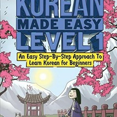 READ EPUB KINDLE PDF EBOOK Korean Made Easy Level 1: An Easy Step-By-Step Approach To
