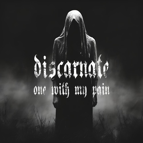 DISCARNATE - One With My Pain (FREE DL)