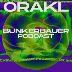 Bunkerbauer Podcast 35 Orakl