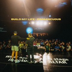 BUILD MY LIFE x PROMISCUOUS