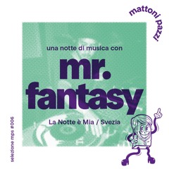 selezione mps #006 – Una Notte Di Musica Con «Mr. Fantasy»