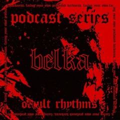 PODCAST SERIES #080 - Occult Rhythms invites : Belka