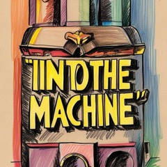 Into the Machine