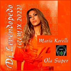 Maria Korelli - Ola Super (Dj_Levendopedo - REMIX 2022)