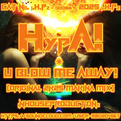 HypA! - U Blow Me Away! (Original 2K25 Makina Mix)[24 BiT MASTER 1]