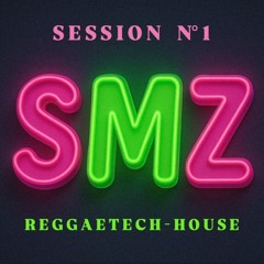 Sesión 1 ReggaeTech - House - SMZ DJ