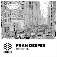 Fran Deeper - Rifirrafe (Original Mix) [Boite Music]