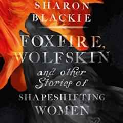 Get EBOOK 💕 Foxfire, Wolfskin and other stories of shapeshifting women by  Sharon Bl