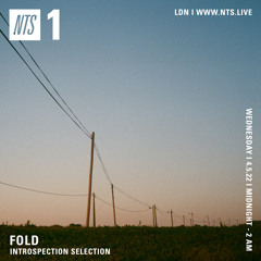 Fold On NTS Radio (4.5.22) Introspection Selection