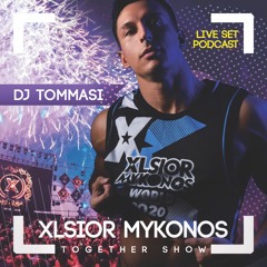 DJ TOMMASI - LIVE SET - XLSIOR MYKONOS - TOGETHER SHOW