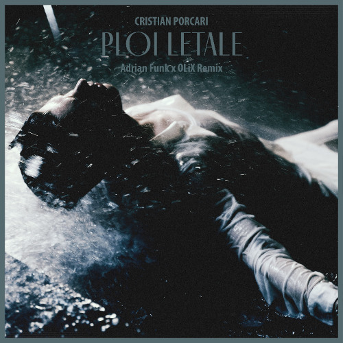 Cristian Porcari - Ploi Letale (Adrian Funk X OLiX Remix)