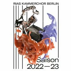 RIAS Kammerchor Berlin | Saisonvorstellung 2022–23