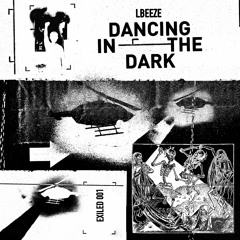 LBEEZE - Dancing In The Dark (SNIPPETS)