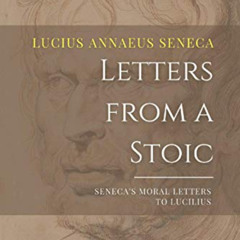 [VIEW] PDF 📒 Letters from a Stoic: Seneca's Moral Letters to Lucilius by  Lucius Ann