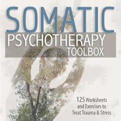 🍽[PDF-EPub] Download Somatic Psychotherapy Toolbox 125 Worksheets and Exercises to Treat Tr 🍽