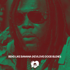 BEND LIKE BANANA (KEVLOVE GOOD BLEND)
