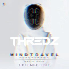Devin Wild - MINDTRAVEL (Thredz Uptempo Edit)