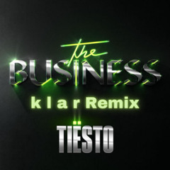Tiësto - The Business (k l a r Remix)  ***(DOWNLOAD FOR UNFILTERED VOX)***