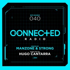 Connected Radio 040 (Hugo Cantarra Guest Mix)