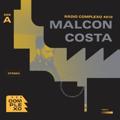 RÁDIO COMPLEXO #010 - Malcon Costa