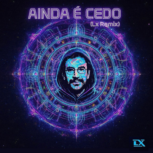 Ainda é Cedo (Lx Remix)
