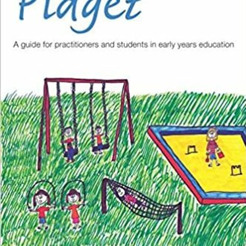 Stream [PDF❤️Download✔️ Introducing Piaget: A guide for practitioners and  students in early years education from angelcaramel | Listen online for  free on SoundCloud