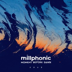 MILLPHONIC - Moment Before Dawn