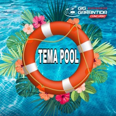 GIG GARANTIDA - TEMA POOL PARTY