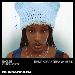FOUNDATION FM MIX HOUR W EMMA KORANTEMA + MYSIE 16:01:2025