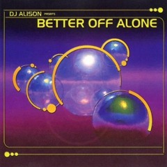 BETTER OFF ALONE