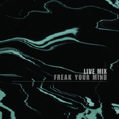 FREAK YOUR MIND [Live mix at Shipwreck]