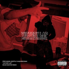 FRED AGAIN, SKEPTA, PLAQUEBOYMAX - VICTORY LAP [MICAH BAXTER REMIX] (free download)