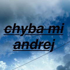 chyba mi andrej