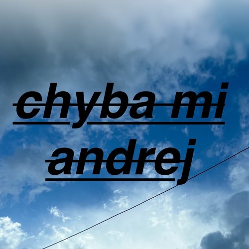 chyba mi andrej