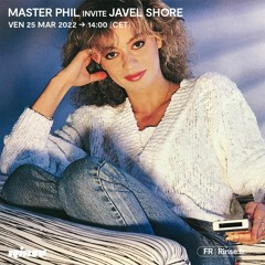 Master Phil invite Javel Shore - 25 Mars 2022
