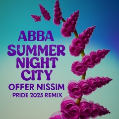 ABBA - Summer Night City - Offer Nissim Pride 2025 Remix