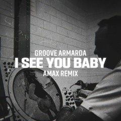 Groove Armada - I See you Baby (AMAX Remix)