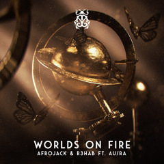 AFROJACK, R3HAB - Worlds On Fire (feat. Au/Ra)