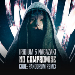 Iridium & Nagazaki - No Compromise (Code: Pandorum Remix)