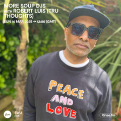 More Soup DJs with Rob Luis - 16 March 2025