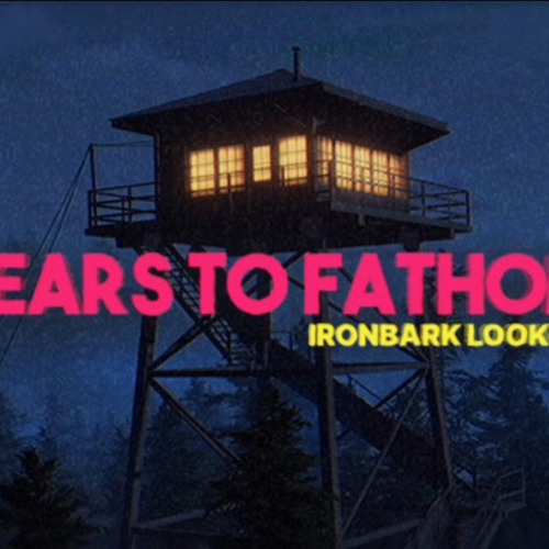 Fears to Fathom/ Ironbark Lookout - Tuesday
