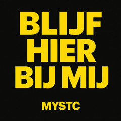 BLIJF HIER BIJ MIJ