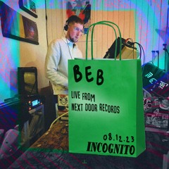 Incognito | 8 Dec 2023 | beb at Next Door Records
