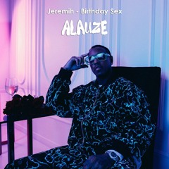Jeremih - Birthday Sex (Alauze Afro House Remix)