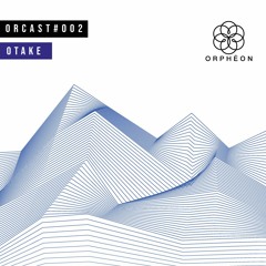 Otake - ORCAST #002