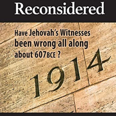 GET EBOOK 📂 The Gentile Times Reconsidered: Have Jehovah's Witnesses Been Wrong All