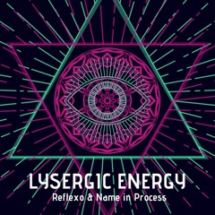 Reflexo & Name In Process - Lysergic Energy (Original Mix)